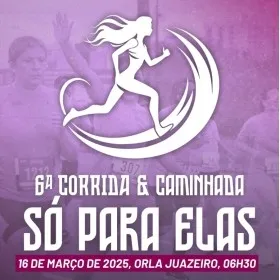 6ª CORRIDA E CAMINHADA SÓ PARA ELAS